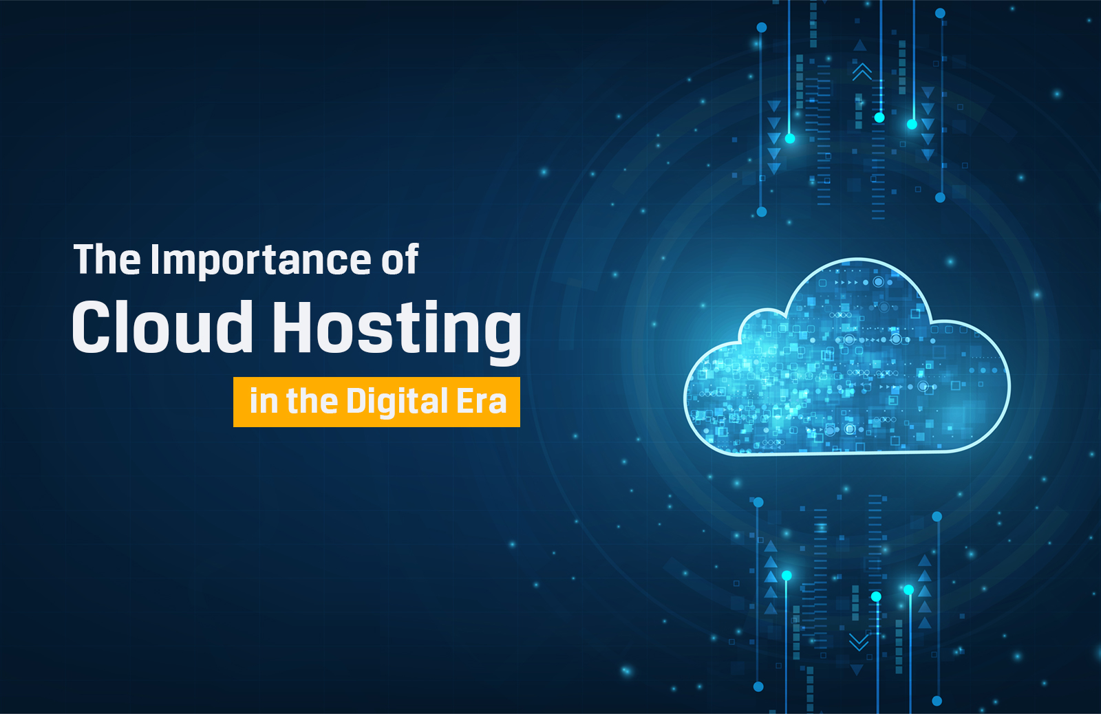 The Importance of Cloud Hosting in the Digital Era 